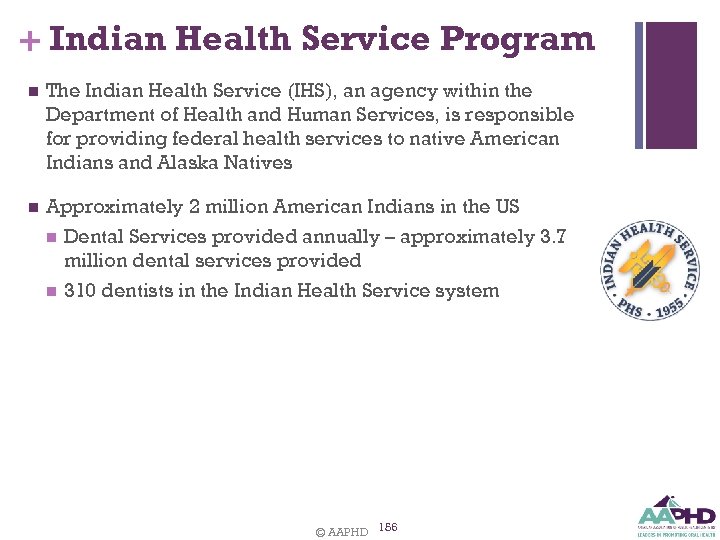 + Indian Health Service Program n The Indian Health Service (IHS), an agency within
