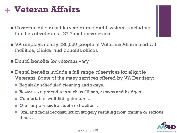 + Veteran Affairs n Government-run military veteran benefit system – including families of veterans