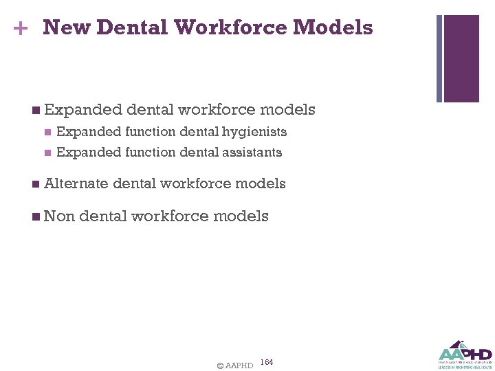 + New Dental Workforce Models n Expanded n n n dental workforce models Expanded
