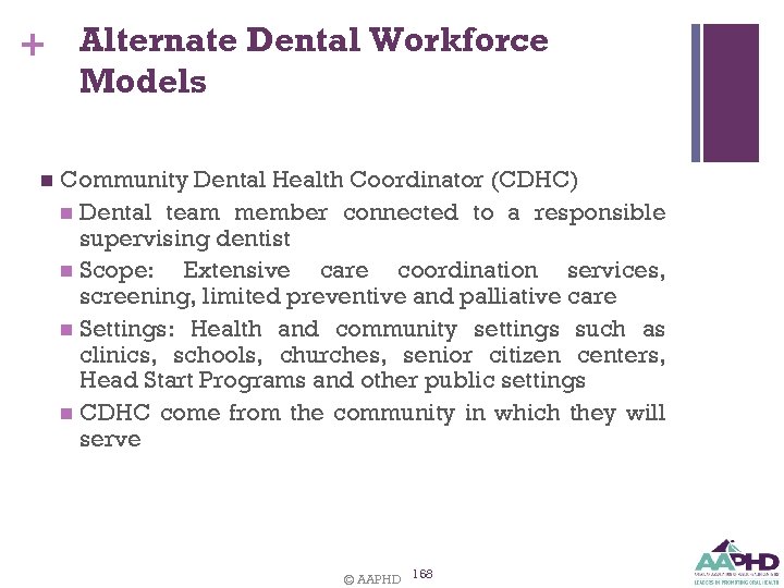 + Alternate Dental Workforce Models n Community Dental Health Coordinator (CDHC) n Dental team
