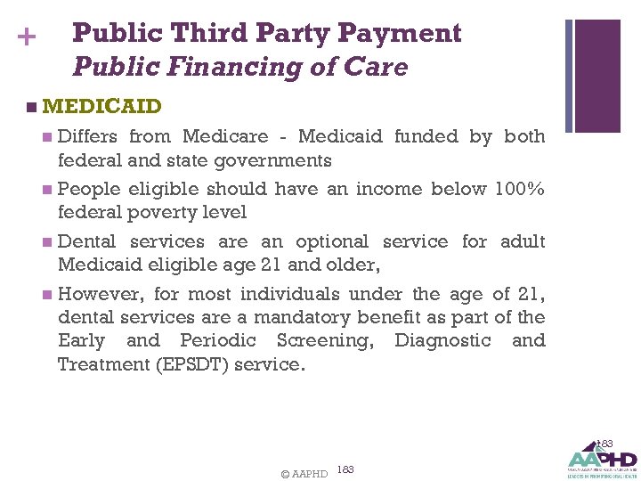 Public Third Party Payment Public Financing of Care + n MEDICAID Differs from Medicare