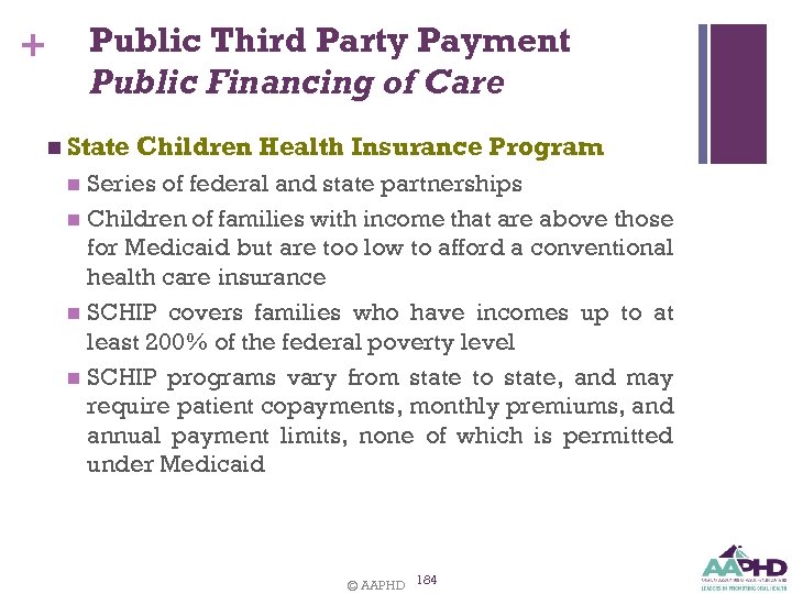 Public Third Party Payment Public Financing of Care + n State Children Health Insurance