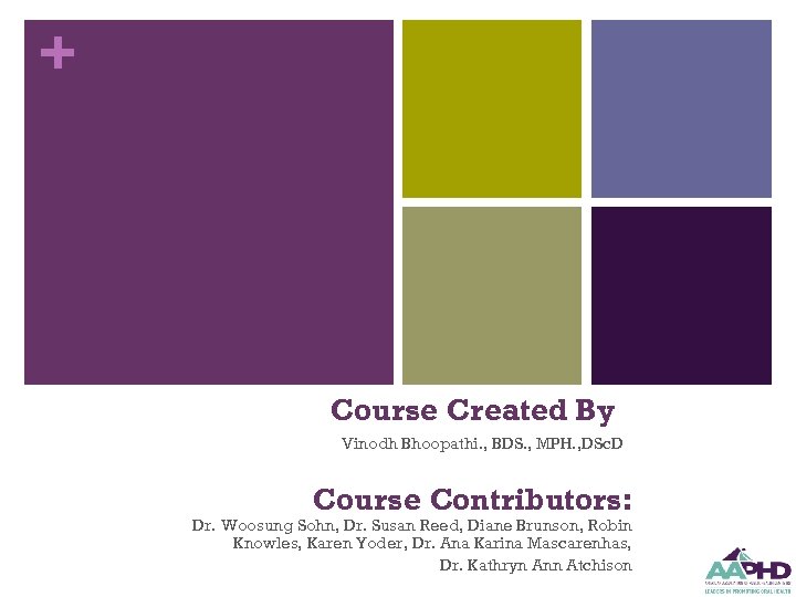 + Course Created By Vinodh Bhoopathi. , BDS. , MPH. , DSc. D Course