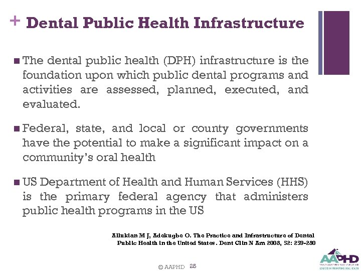 + Dental Public Health Infrastructure n The dental public health (DPH) infrastructure is the
