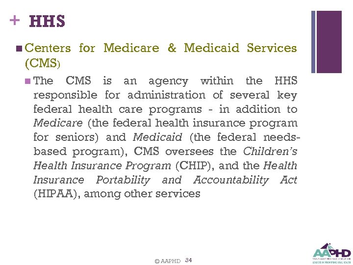 + HHS n Centers for Medicare & Medicaid Services (CMS) n The CMS is