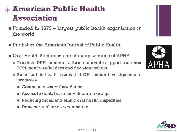 + American Public Health Association n Founded in 1872 – largest public health organization