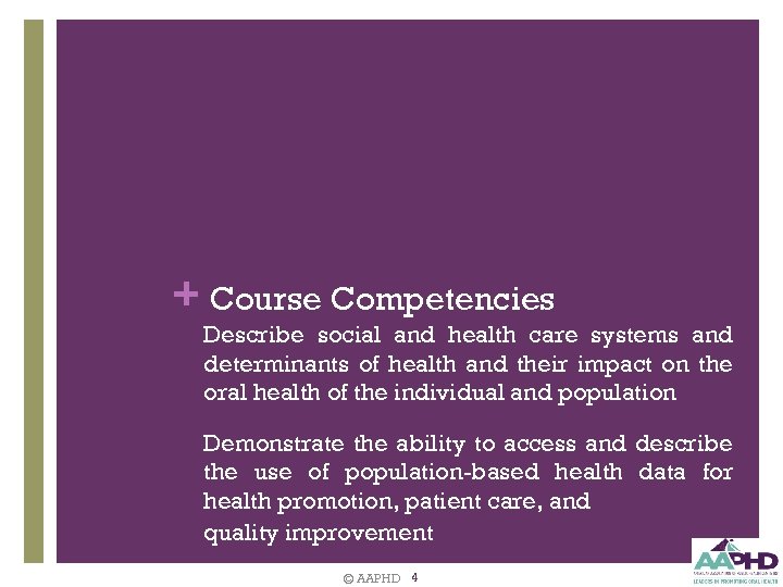 + Course Competencies Describe social and health care systems and determinants of health and