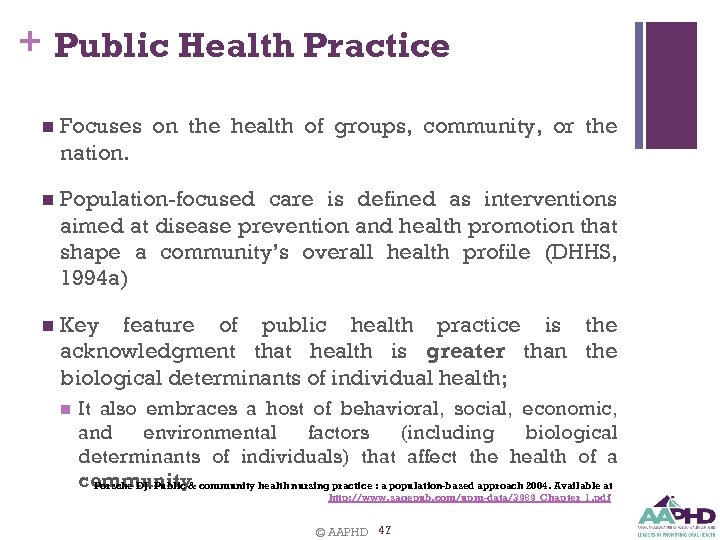 + Public Health Practice n Focuses on the health of groups, community, or the