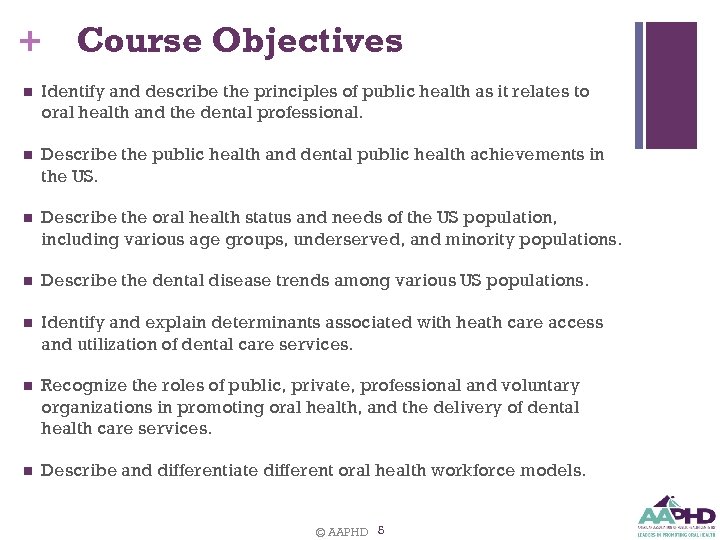 + Course Objectives n Identify and describe the principles of public health as it