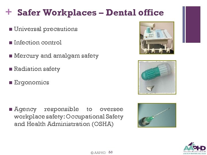 + Safer Workplaces – Dental office n Universal precautions n Infection control n Mercury