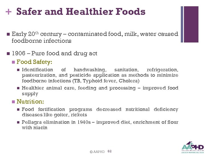 + Safer and Healthier Foods n Early 20 th century – contaminated food, milk,