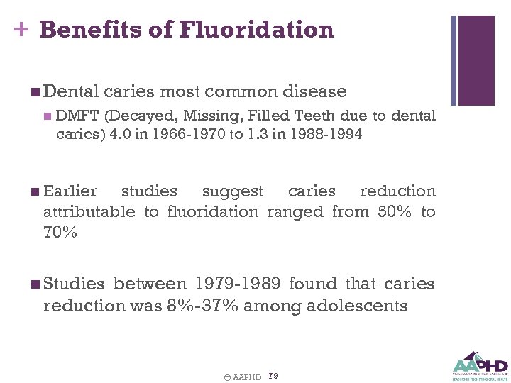 + Benefits of Fluoridation n Dental n caries most common disease DMFT (Decayed, Missing,