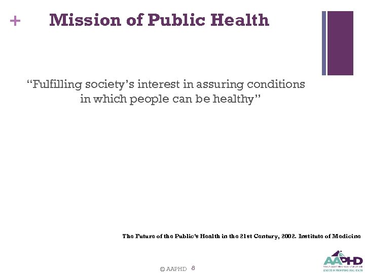 + Mission of Public Health “Fulfilling society’s interest in assuring conditions in which people