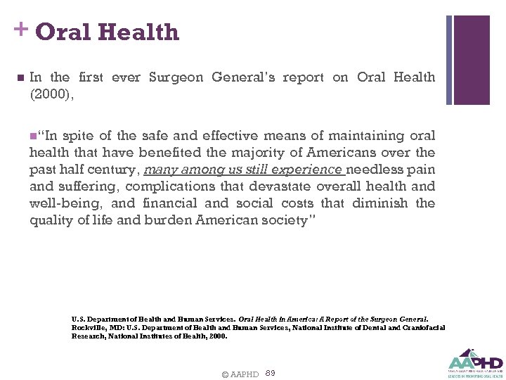 + Oral Health n In the first ever Surgeon General’s report on Oral Health