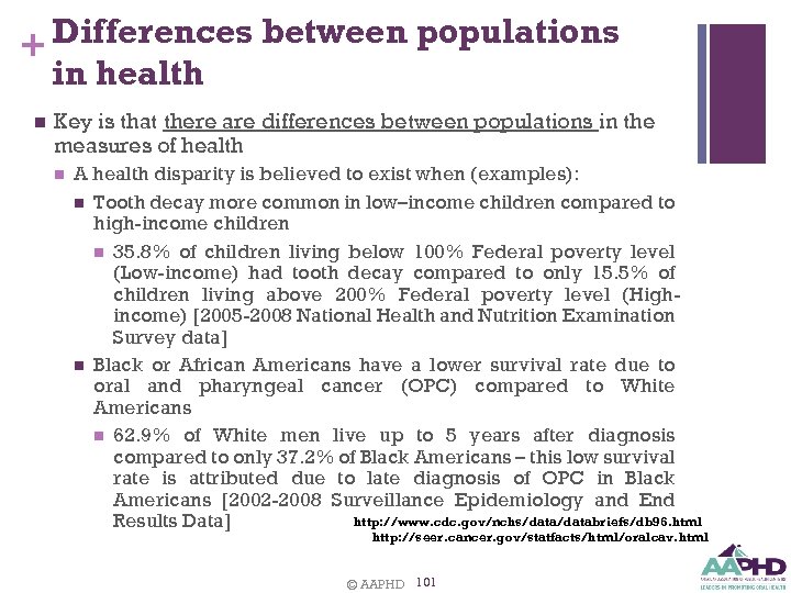 Differences between populations + in health n Key is that there are differences between
