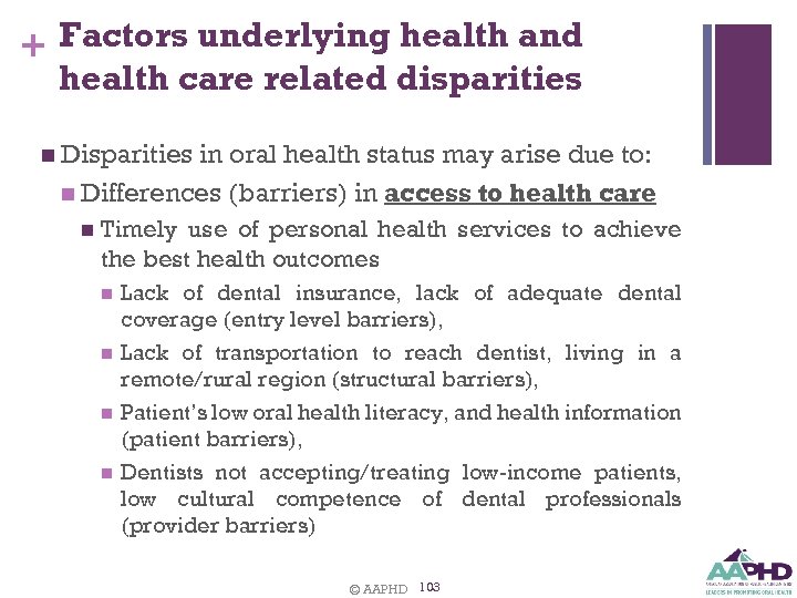 + Factors underlying health and health care related disparities n Disparities in oral health