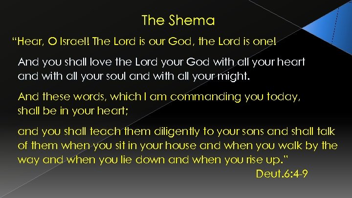 The Shema “Hear, O Israel! The Lord is our God, the Lord is one!