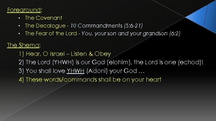 Foreground: • • • The Covenant The Decalogue - 10 Commandments (5: 6 -21)