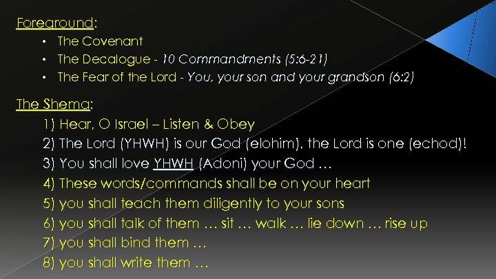 Foreground: • • • The Covenant The Decalogue - 10 Commandments (5: 6 -21)