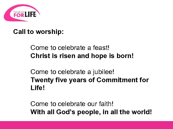 Call to worship: Come to celebrate a feast! Christ is risen and hope is