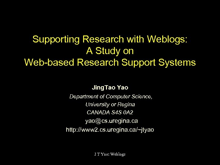 Supporting Research with Weblogs: A Study on Web based Research Support Systems Jing. Tao