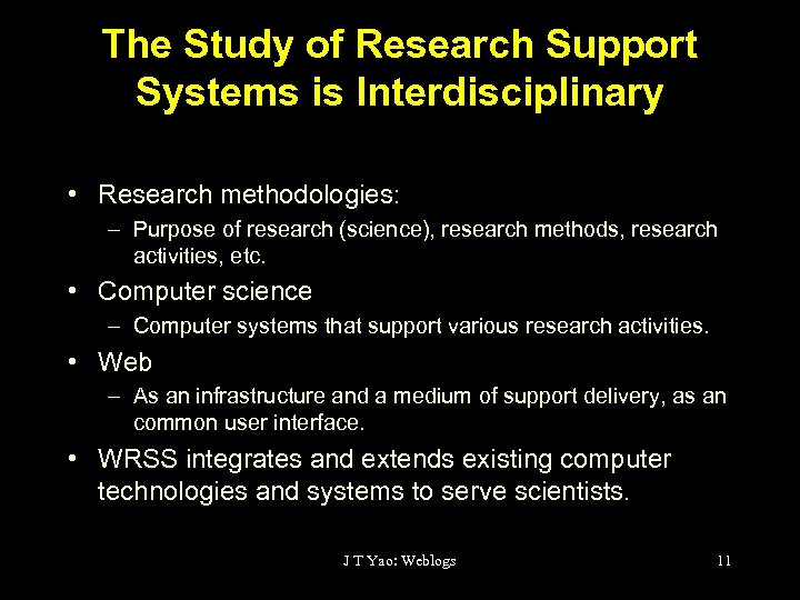 The Study of Research Support Systems is Interdisciplinary • Research methodologies: – Purpose of