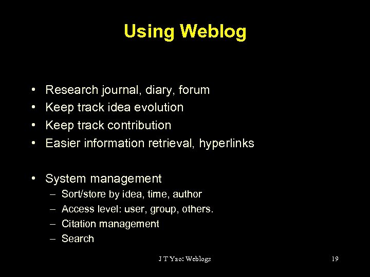 Using Weblog • • Research journal, diary, forum Keep track idea evolution Keep track