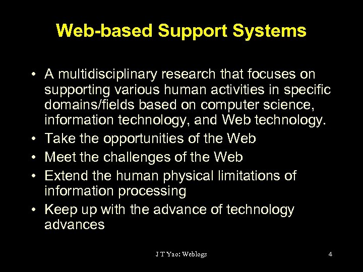 Web-based Support Systems • A multidisciplinary research that focuses on supporting various human activities