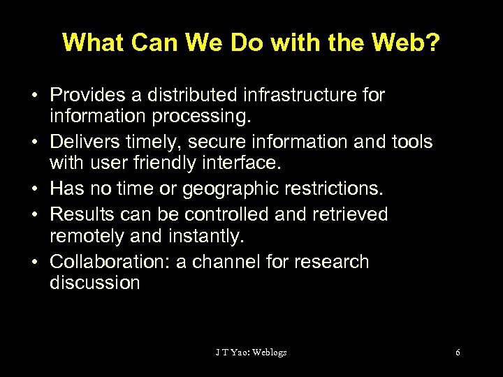What Can We Do with the Web? • Provides a distributed infrastructure for information