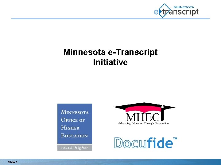 Minnesota e-Transcript Initiative Slide 1 