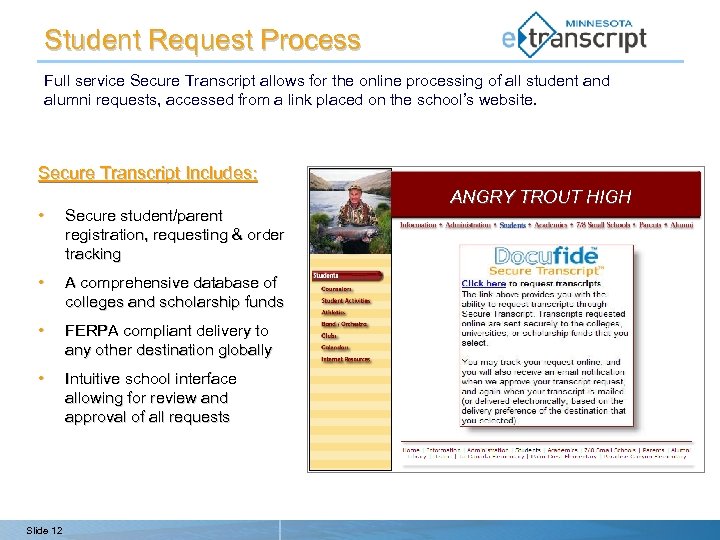 Student Request Process Full service Secure Transcript allows for the online processing of all