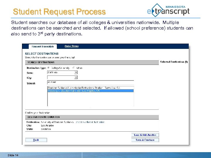 Student Request Process Student searches our database of all colleges & universities nationwide. Multiple