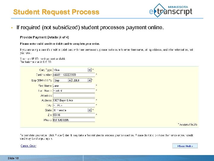 Student Request Process • If required (not subsidized) student processes payment online. Slide 18