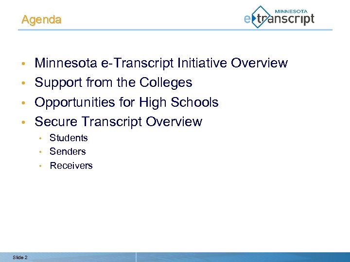 Agenda Minnesota e-Transcript Initiative Overview • Support from the Colleges • Opportunities for High