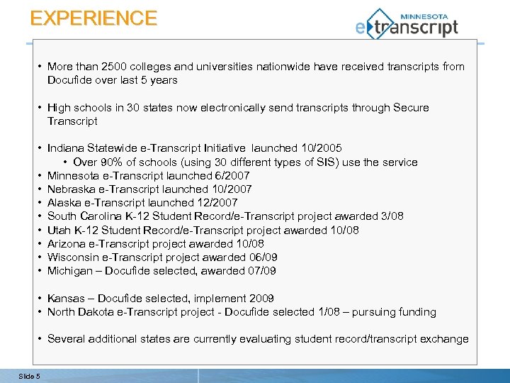 EXPERIENCE • More than 2500 colleges and universities nationwide have received transcripts from Docufide