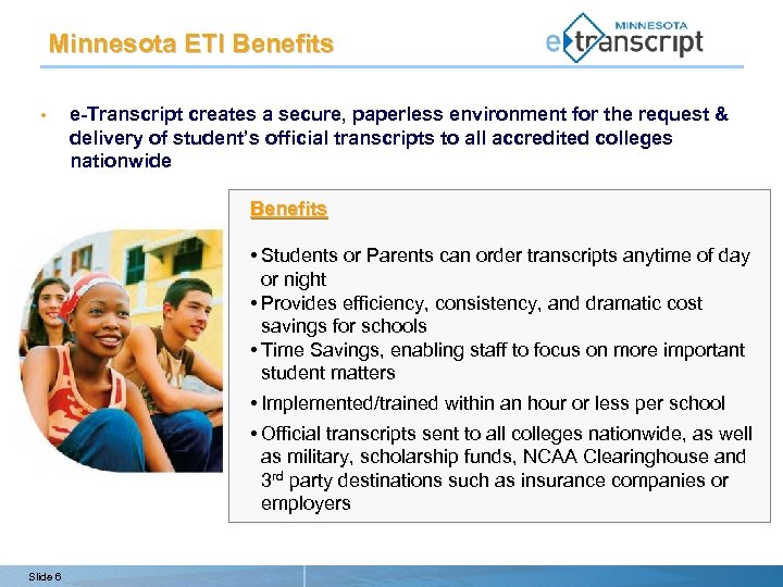 Minnesota ETI Benefits • e-Transcript creates a secure, paperless environment for the request &