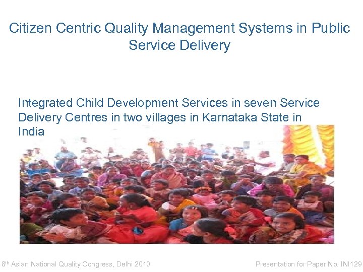 Citizen Centric Quality Management Systems in Public Service Delivery Integrated Child Development Services in