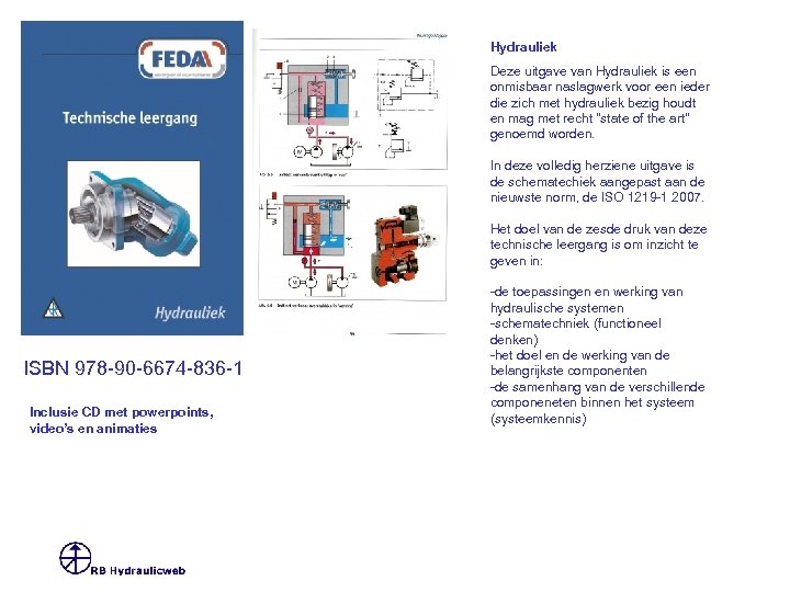 Hydrauliek Deze uitgave van Hydrauliek is een onmisbaar naslagwerk voor een ieder die zich