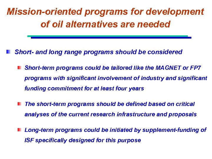 Mission-oriented programs for development of oil alternatives are needed Short- and long range programs