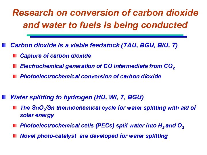 Research on conversion of carbon dioxide and water to fuels is being conducted Carbon