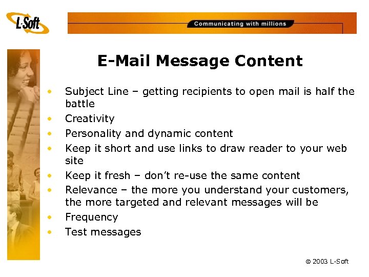 E-Mail Message Content • • Subject Line – getting recipients to open mail is