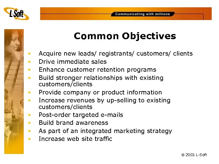 Common Objectives • • • Acquire new leads/ registrants/ customers/ clients Drive immediate sales