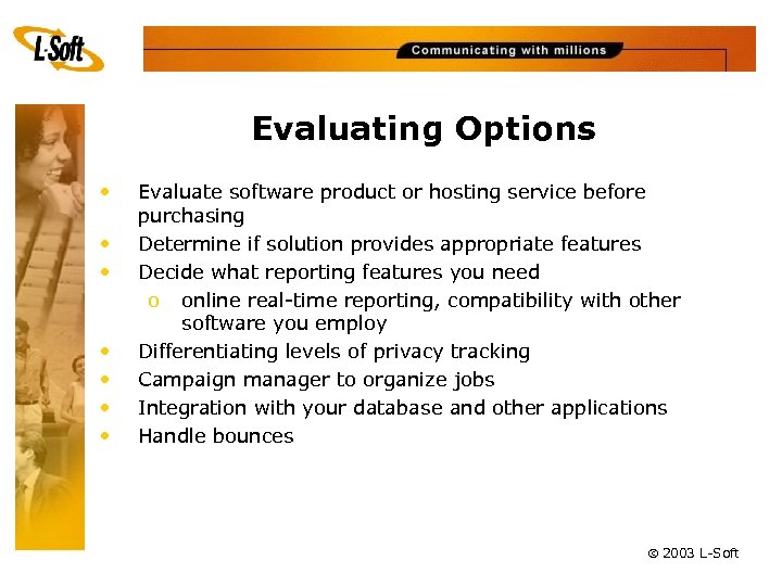 Evaluating Options • • Evaluate software product or hosting service before purchasing Determine if