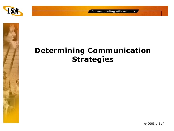 Determining Communication Strategies ã 2003 L-Soft 