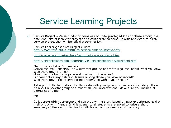 Service Learning Projects ¡ Service Project – Raise funds for homeless or underprivileged kids