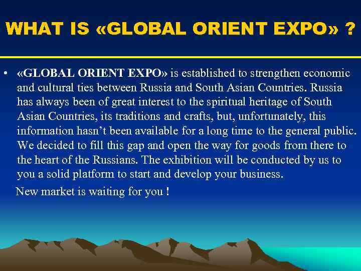 WHAT IS «GLOBAL ORIENT EXPO» ? • «GLOBAL ORIENT EXPO» is established to strengthen