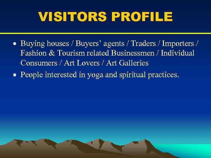 VISITORS PROFILE Buying houses / Buyers’ agents / Traders / Importers / Fashion &