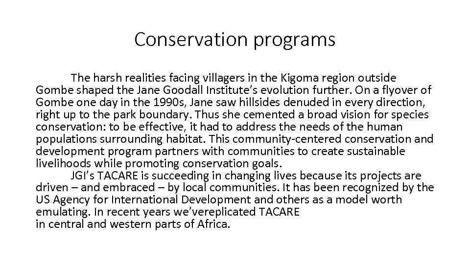 Conservation programs The harsh realities facing villagers in the Kigoma region outside Gombe shaped