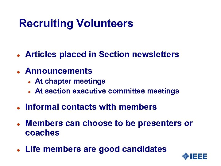 Recruiting Volunteers l Articles placed in Section newsletters l Announcements l l l At