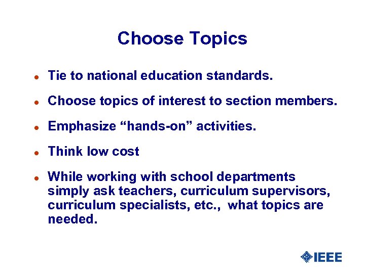 Choose Topics l Tie to national education standards. l Choose topics of interest to